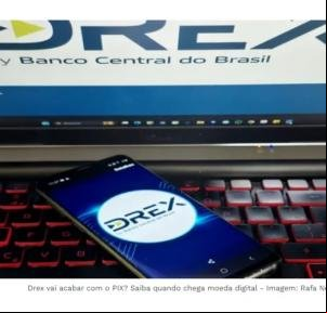 Drex vai acabar com o PIX? Saiba quando chega moeda digital